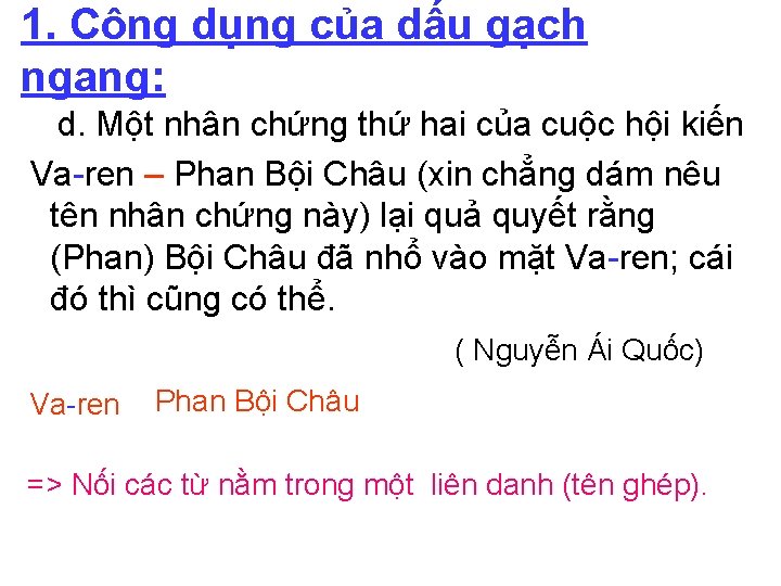 1. Công dụng của dấu gạch ngang: d. Một nhân chứng thứ hai của