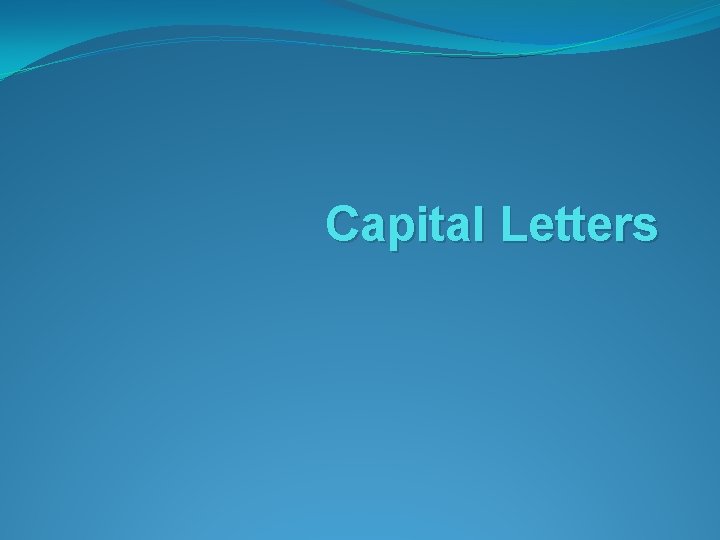 Capital Letters When do we use a capital