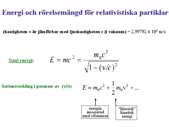 Energi och rörelsemängd för relativistiska partiklar (hastigheten v är jämförbar med ljushastigheten c (i