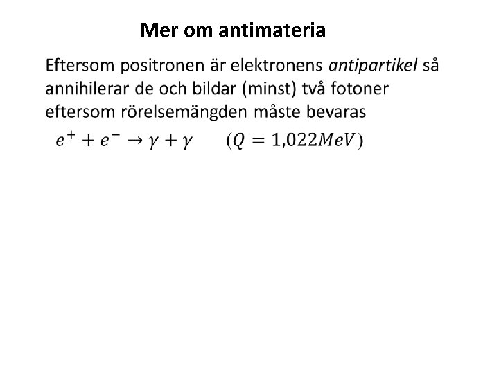 Mer om antimateria • 