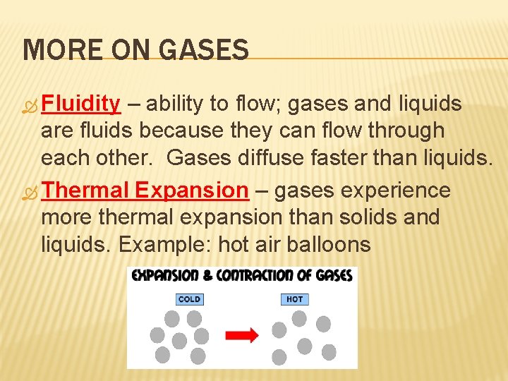 MORE ON GASES Fluidity – ability to flow; gases and liquids are fluids because