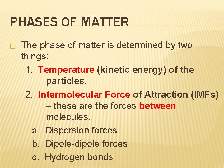 PHASES OF MATTER � The phase of matter is determined by two things: 1.