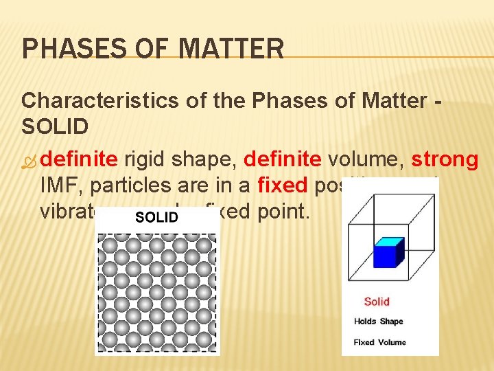 PHASES OF MATTER Characteristics of the Phases of Matter SOLID definite rigid shape, definite