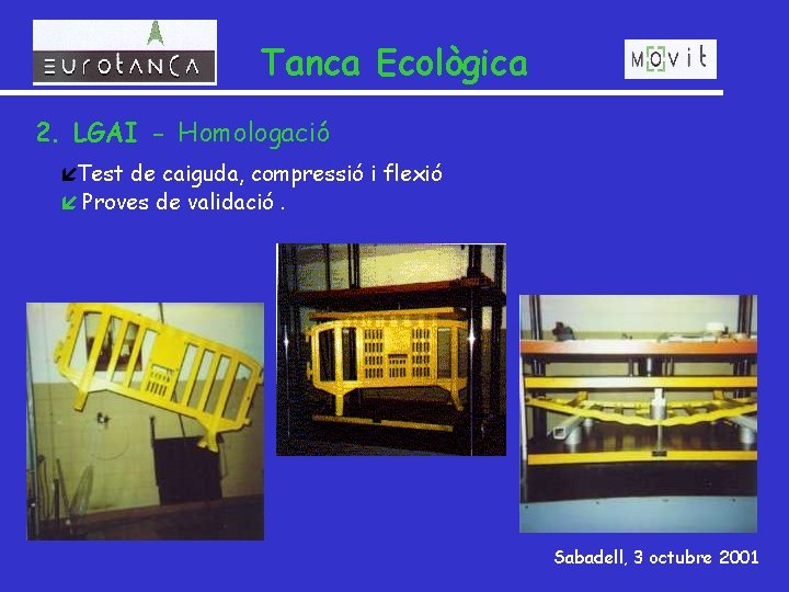 Tanca Ecològica 2. LGAI - Homologació íTest de caiguda, compressió i flexió í Proves