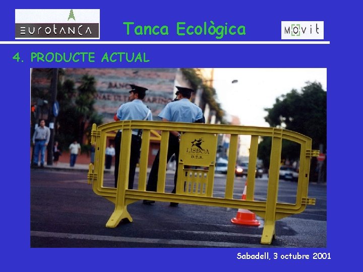 Tanca Ecològica 4. PRODUCTE ACTUAL Sabadell, 3 octubre 2001 