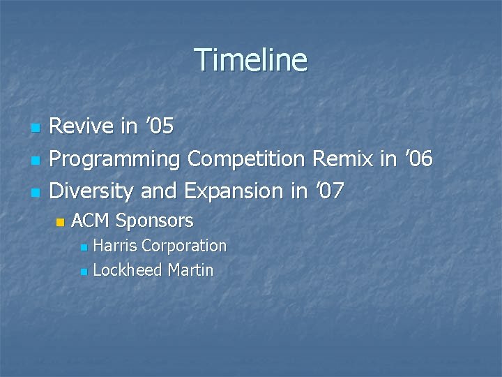 Timeline n n n Revive in ’ 05 Programming Competition Remix in ’ 06