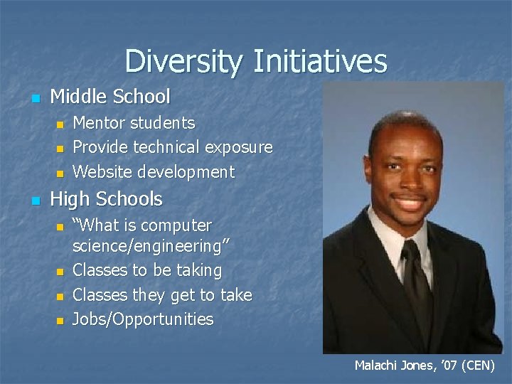 Diversity Initiatives n Middle School n n Mentor students Provide technical exposure Website development