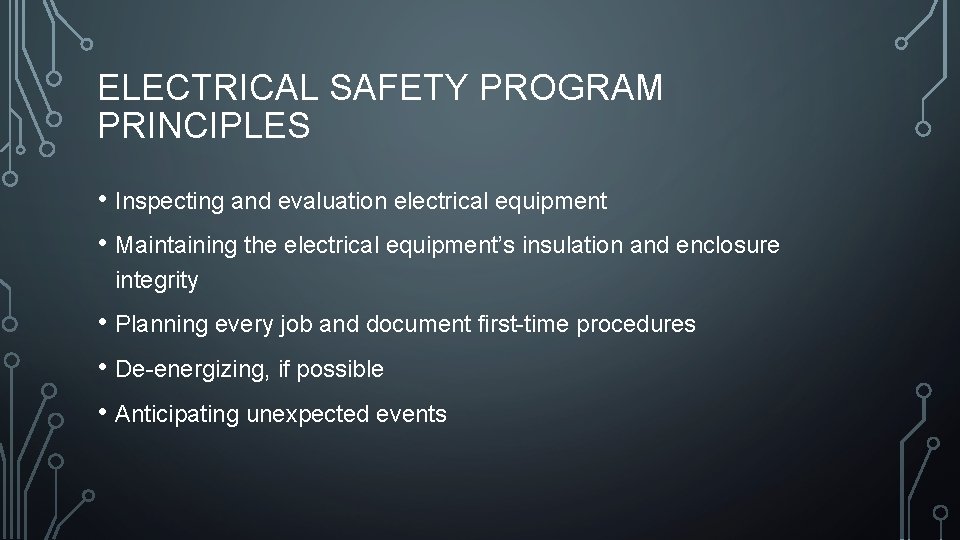 ELECTRICAL SAFETY PROGRAM PRINCIPLES • Inspecting and evaluation electrical equipment • Maintaining the electrical ELECTRICAL SAFETY PROGRAM PRINCIPLES • Inspecting and evaluation electrical equipment • Maintaining the electrical