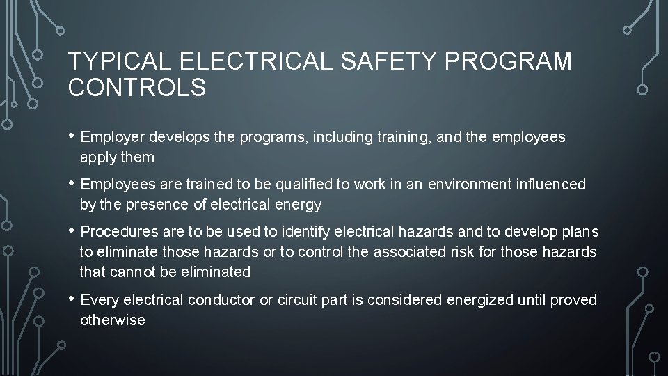 TYPICAL ELECTRICAL SAFETY PROGRAM CONTROLS • Employer develops the programs, including training, and the TYPICAL ELECTRICAL SAFETY PROGRAM CONTROLS • Employer develops the programs, including training, and the