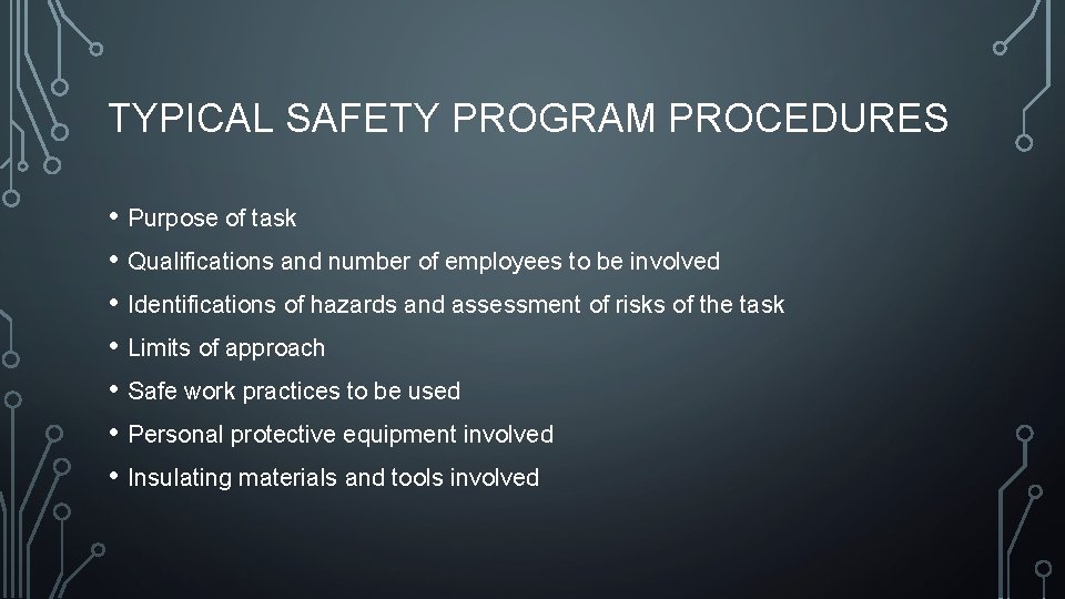 TYPICAL SAFETY PROGRAM PROCEDURES • Purpose of task • Qualifications and number of employees TYPICAL SAFETY PROGRAM PROCEDURES • Purpose of task • Qualifications and number of employees