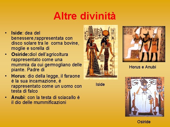 Altre divinità • Iside: dea del benessere, rappresentata con disco solare tra le corna Altre divinità • Iside: dea del benessere, rappresentata con disco solare tra le corna