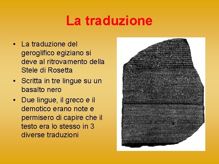 La traduzione • La traduzione del geroglifico egiziano si deve al ritrovamento della Stele