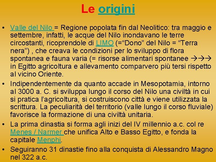 Le origini • Valle del Nilo = Regione popolata fin dal Neolitico: tra maggio