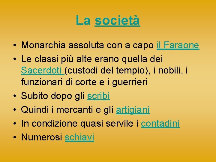 La società • Monarchia assoluta con a capo il Faraone • Le classi più