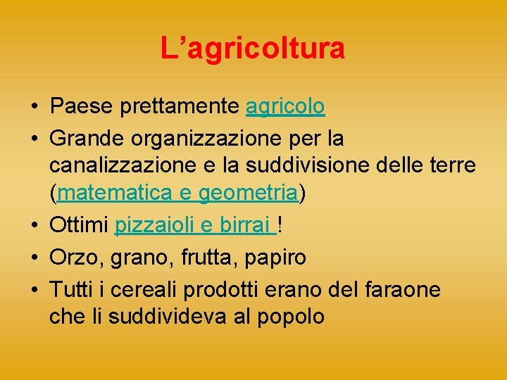 L’agricoltura • Paese prettamente agricolo • Grande organizzazione per la canalizzazione e la suddivisione