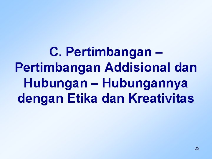 C. Pertimbangan – Pertimbangan Addisional dan Hubungan – Hubungannya dengan Etika dan Kreativitas 22