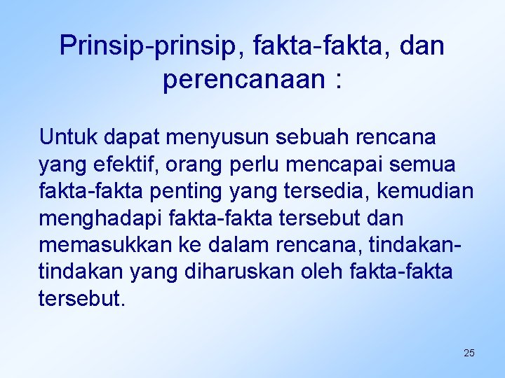 Prinsip-prinsip, fakta-fakta, dan perencanaan : Untuk dapat menyusun sebuah rencana yang efektif, orang perlu