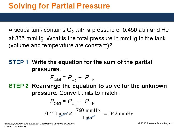 Solving for Partial Pressure A scuba tank contains O 2 with a pressure of