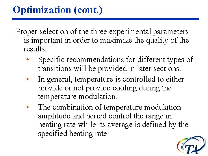 Optimization (cont. ) Proper selection of the three experimental parameters is important in order