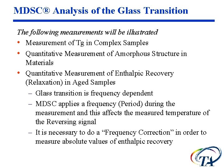 MDSC® Analysis of the Glass Transition The following measurements will be illustrated • Measurement MDSC® Analysis of the Glass Transition The following measurements will be illustrated • Measurement