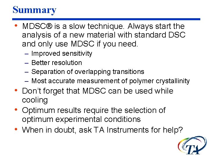 Summary • MDSC® is a slow technique. Always start the analysis of a new