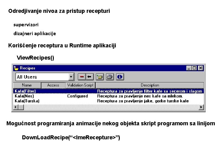 Odredjivanje nivoa za pristup recepturi supervizori dizajneri aplikacije Korišćenje receptura u Runtime aplikaciji View.