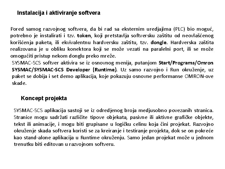 Instalacija i aktiviranje softvera Pored samog razvojnog softvera, da bi rad sa eksternim uredjajima