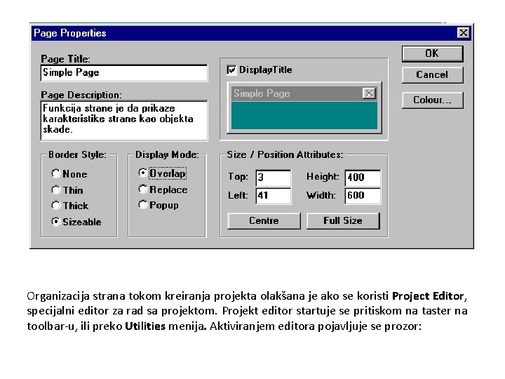 Organizacija strana tokom kreiranja projekta olakšana je ako se koristi Project Editor, specijalni editor