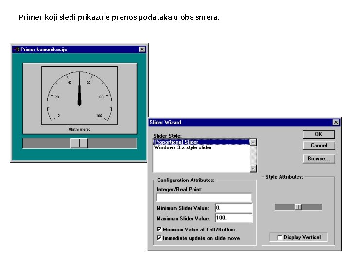 Primer koji sledi prikazuje prenos podataka u oba smera. 