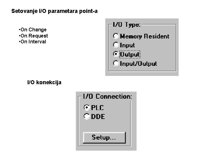 Setovanje I/O parametara point-a • On Change • On Request • On Interval I/O