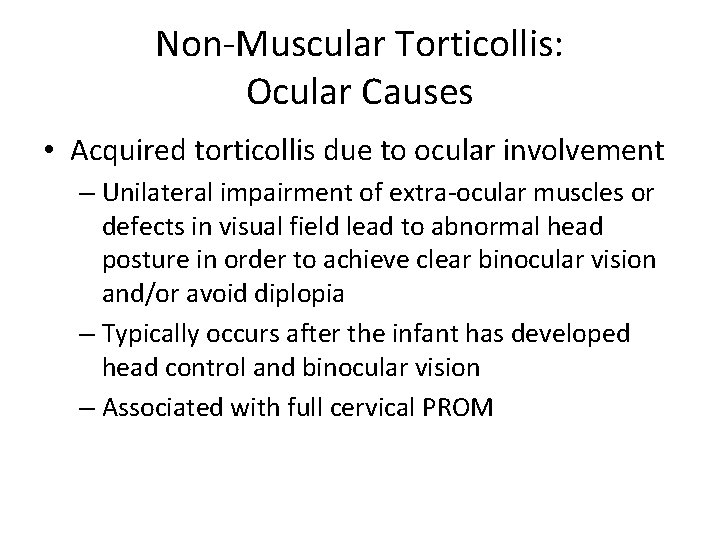 Non-Muscular Torticollis: Ocular Causes • Acquired torticollis due to ocular involvement – Unilateral impairment