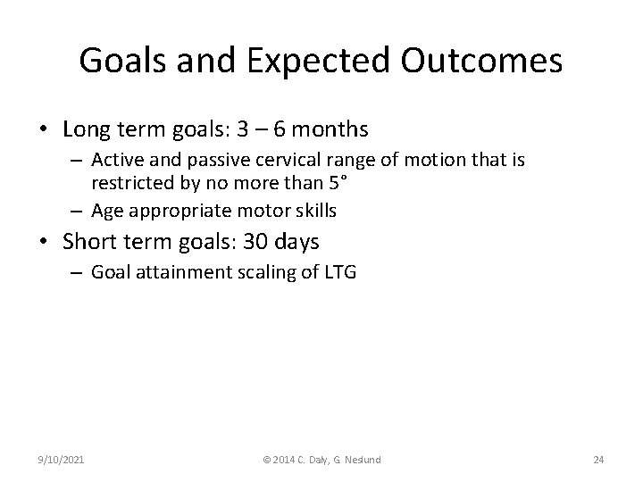 Goals and Expected Outcomes • Long term goals: 3 – 6 months – Active