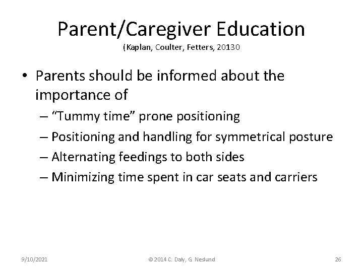 Parent/Caregiver Education (Kaplan, Coulter, Fetters, 20130 • Parents should be informed about the importance