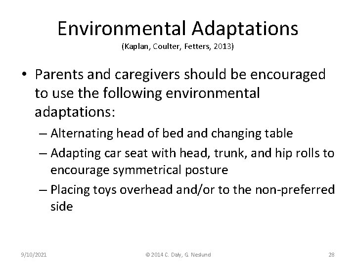 Environmental Adaptations (Kaplan, Coulter, Fetters, 2013) • Parents and caregivers should be encouraged to