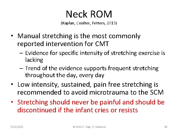 Neck ROM (Kaplan, Coulter, Fetters, 2013) • Manual stretching is the most commonly reported