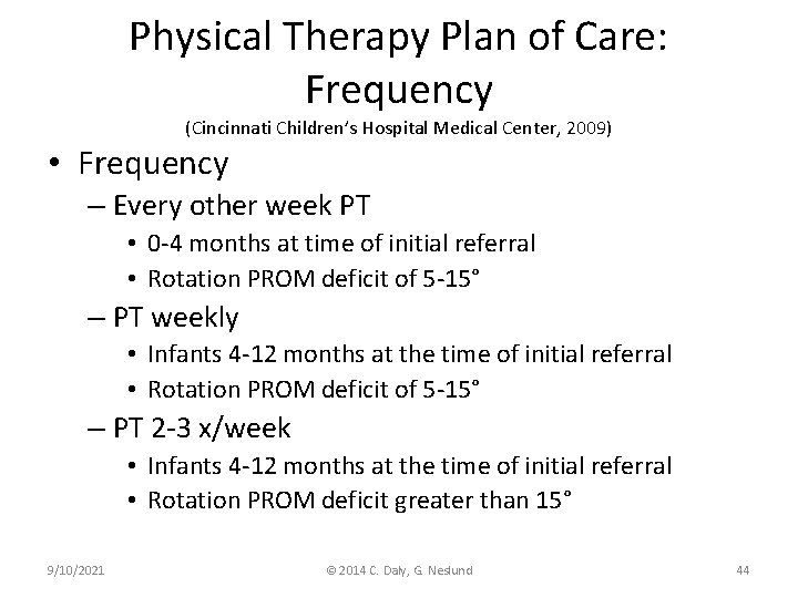 Physical Therapy Plan of Care: Frequency (Cincinnati Children’s Hospital Medical Center, 2009) • Frequency