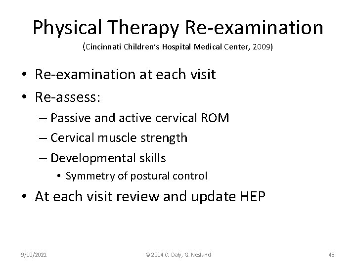 Physical Therapy Re-examination (Cincinnati Children’s Hospital Medical Center, 2009) • Re-examination at each visit