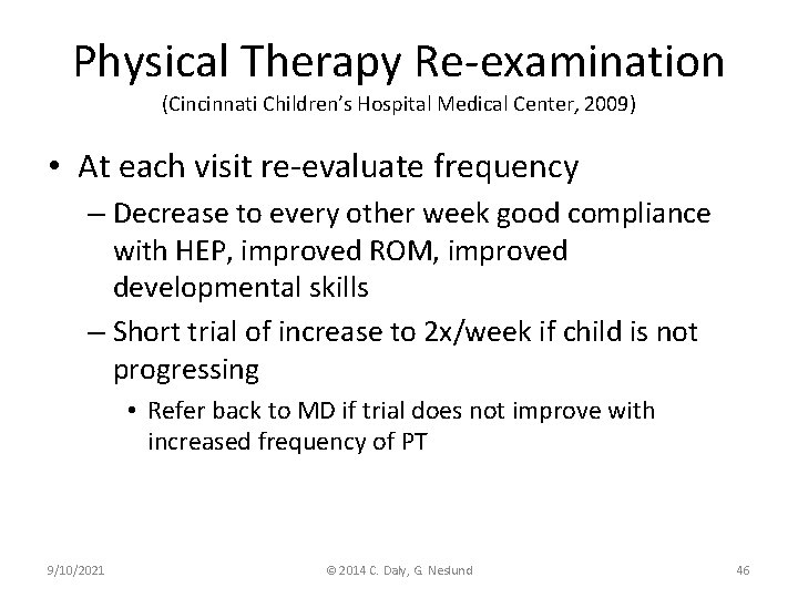 Physical Therapy Re-examination (Cincinnati Children’s Hospital Medical Center, 2009) • At each visit re-evaluate
