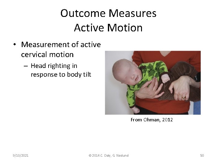 Outcome Measures Active Motion • Measurement of active cervical motion – Head righting in