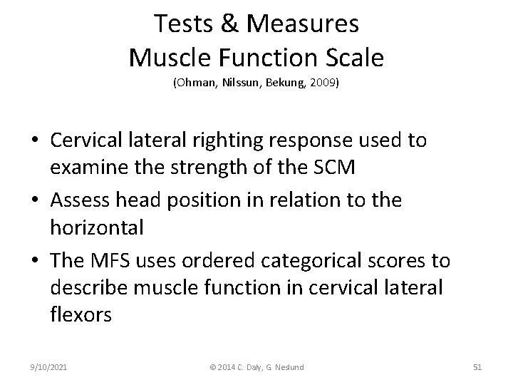 Tests & Measures Muscle Function Scale (Ohman, Nilssun, Bekung, 2009) • Cervical lateral righting