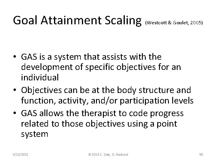 Goal Attainment Scaling (Westcott & Goulet, 2005) • GAS is a system that assists