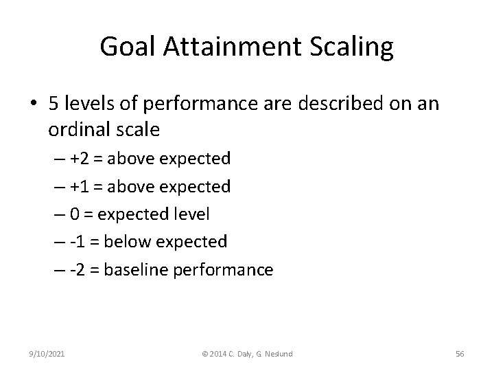 Goal Attainment Scaling • 5 levels of performance are described on an ordinal scale