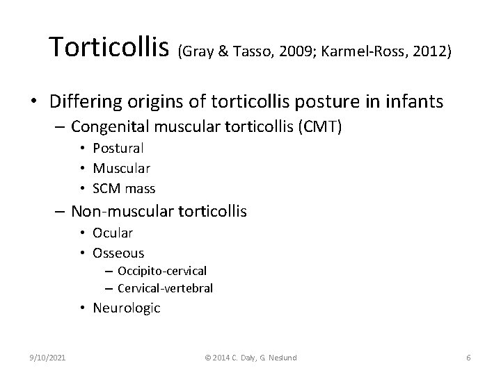 Torticollis (Gray & Tasso, 2009; Karmel-Ross, 2012) • Differing origins of torticollis posture in