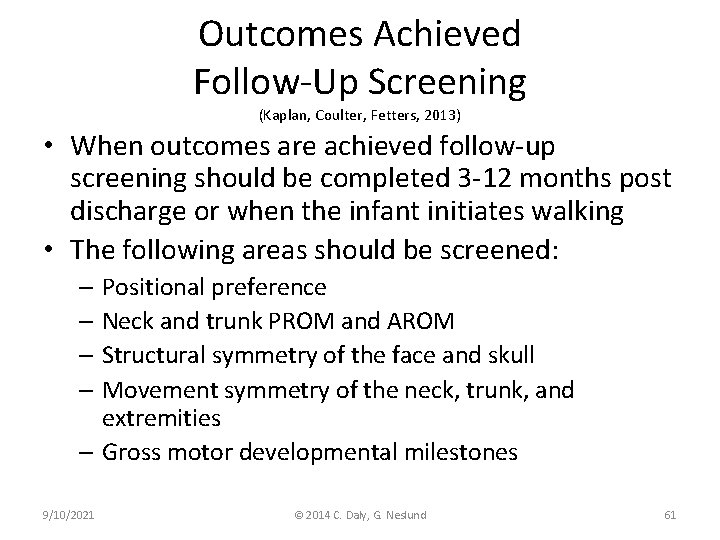 Outcomes Achieved Follow-Up Screening (Kaplan, Coulter, Fetters, 2013) • When outcomes are achieved follow-up