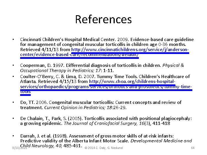 References • Cincinnati Children’s Hospital Medical Center. 2009. Evidence-based care guideline for management of