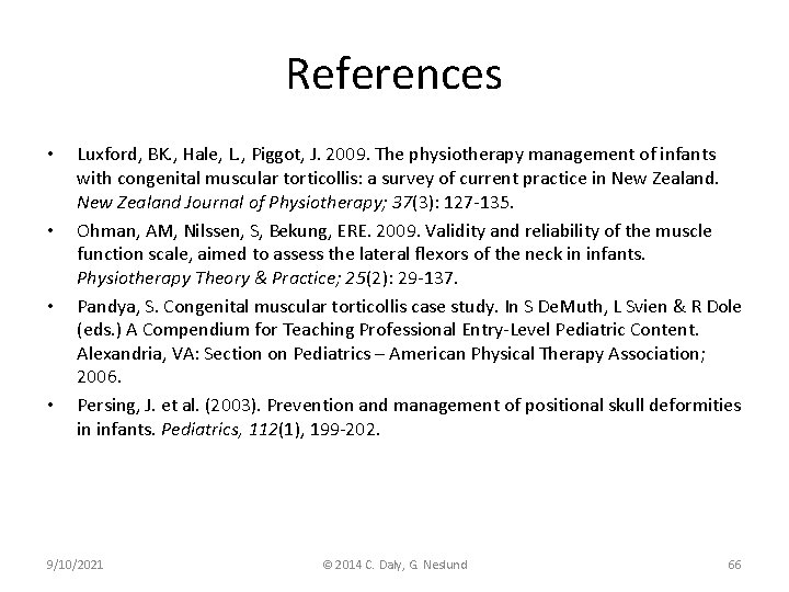 References • • Luxford, BK. , Hale, L. , Piggot, J. 2009. The physiotherapy