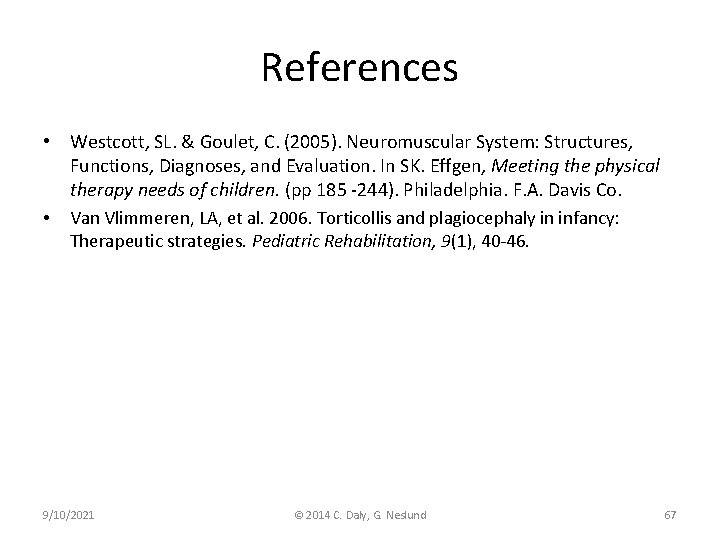References • Westcott, SL. & Goulet, C. (2005). Neuromuscular System: Structures, Functions, Diagnoses, and