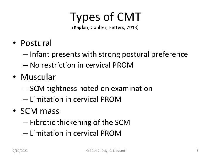 Types of CMT (Kaplan, Coulter, Fetters, 2013) • Postural – Infant presents with strong