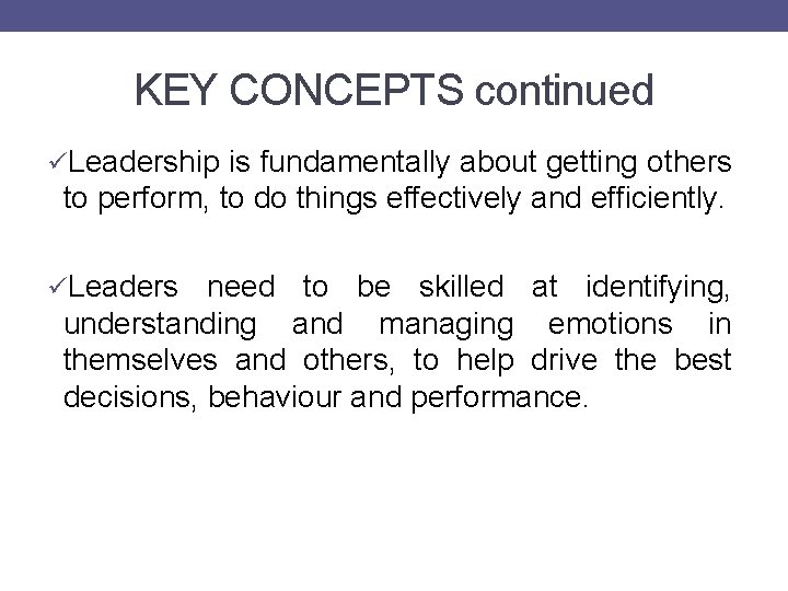 KEY CONCEPTS continued üLeadership is fundamentally about getting others to perform, to do things