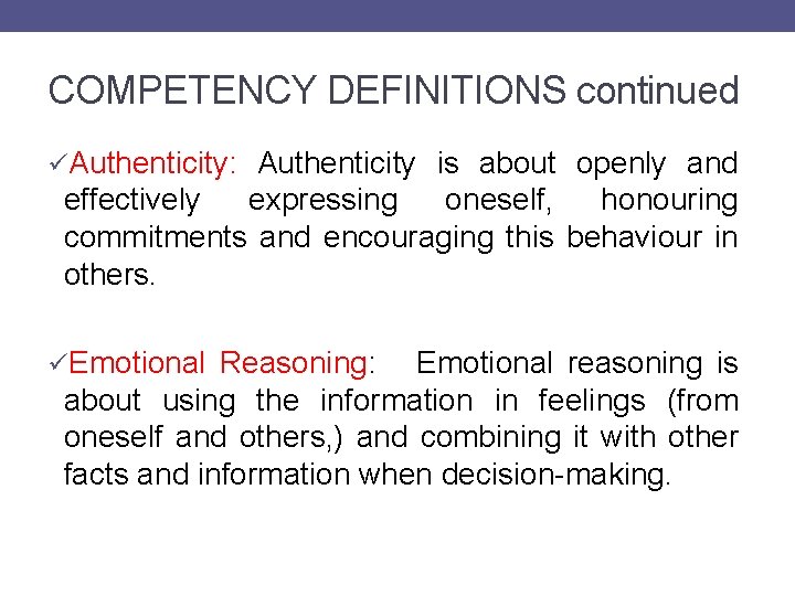 COMPETENCY DEFINITIONS continued üAuthenticity: Authenticity is about openly and effectively expressing oneself, honouring commitments